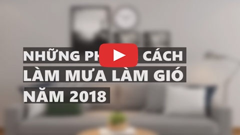 TOP phong cách nội thất chung cư làm mưa làm gió năm 2018 by Doorway